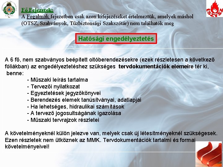 Fő Fejezetek: A Fogalmak fejezetben csak azon kifejezéseket értelmeztük, amelyek máshol Fogalmak (OTSZ, Szabványok,