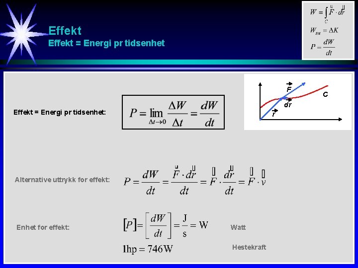 Effekt = Energi pr tidsenhet F dr Effekt = Energi pr tidsenhet: r Alternative