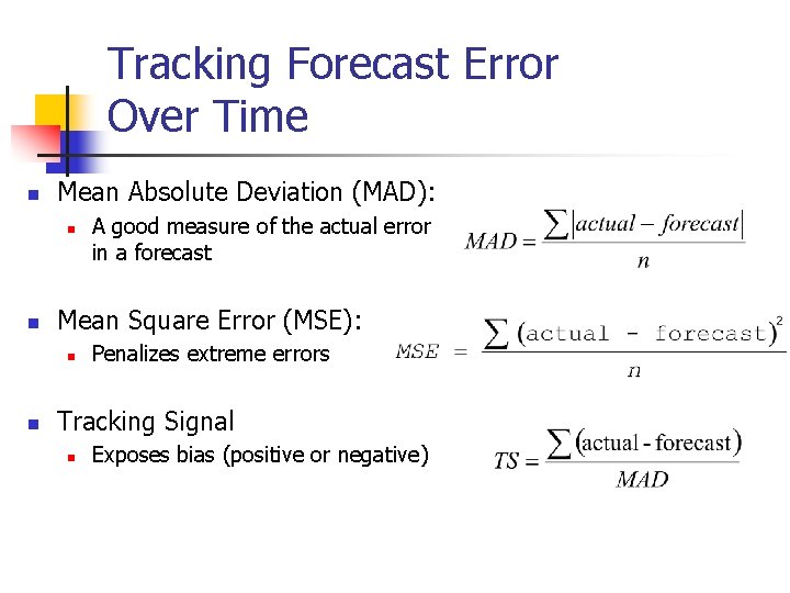 Tracking Forecast Error Over Time n Mean Absolute Deviation (MAD): n n Mean Square