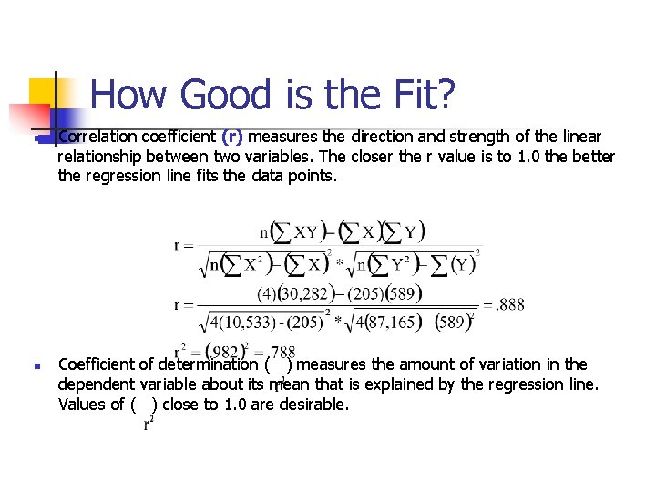 How Good is the Fit? n n Correlation coefficient (r) measures the direction and