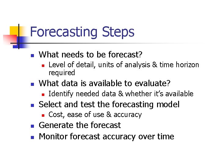 Forecasting Steps n What needs to be forecast? n n What data is available