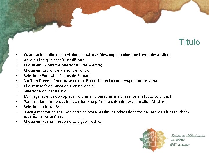 Título • • • • Caso queira aplicar a identidade a outros slides, copie