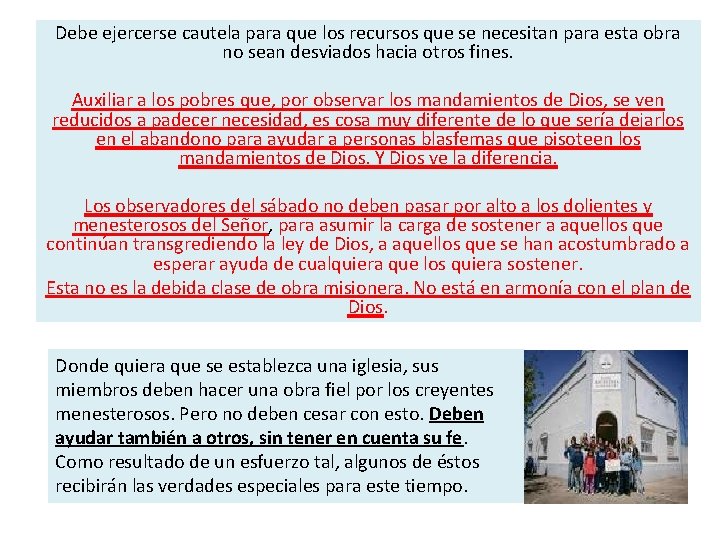 Debe ejercerse cautela para que los recursos que se necesitan para esta obra no