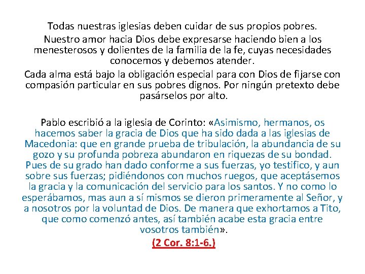 Todas nuestras iglesias deben cuidar de sus propios pobres. Nuestro amor hacia Dios debe