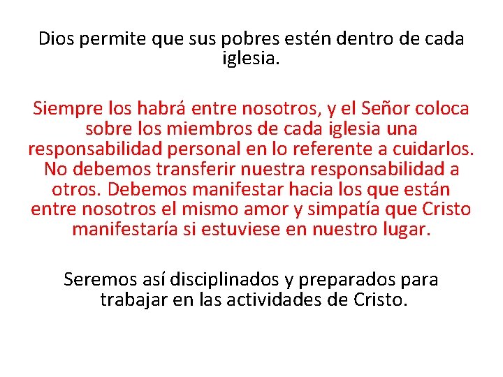 Dios permite que sus pobres estén dentro de cada iglesia. Siempre los habrá entre