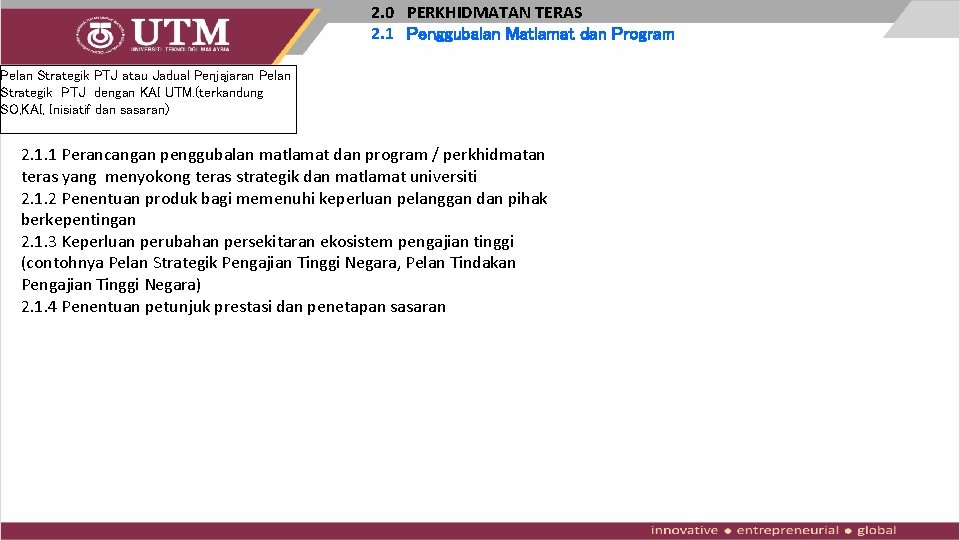 2. 0 PERKHIDMATAN TERAS 2. 1 Penggubalan Matlamat dan Program Pelan Strategik PTJ atau