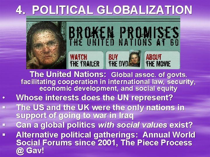 4. POLITICAL GLOBALIZATION The United Nations: Global assoc. of govts. facilitating cooperation in international