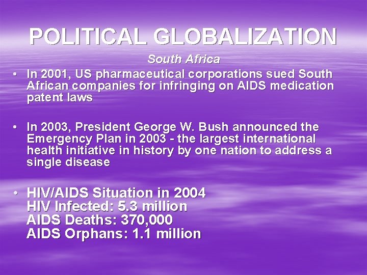 POLITICAL GLOBALIZATION South Africa • In 2001, US pharmaceutical corporations sued South African companies