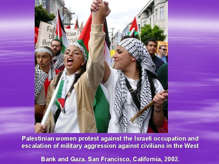 Palestinian women protest against the Israeli occupation and escalation of military aggression against civilians