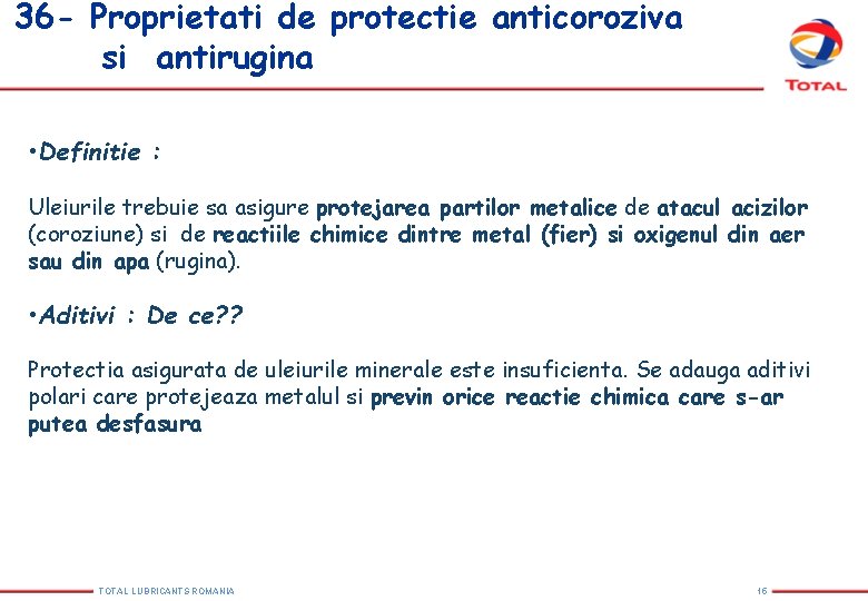 36 - Proprietati de protectie anticoroziva si antirugina • Definitie : Uleiurile trebuie sa 36 - Proprietati de protectie anticoroziva si antirugina • Definitie : Uleiurile trebuie sa