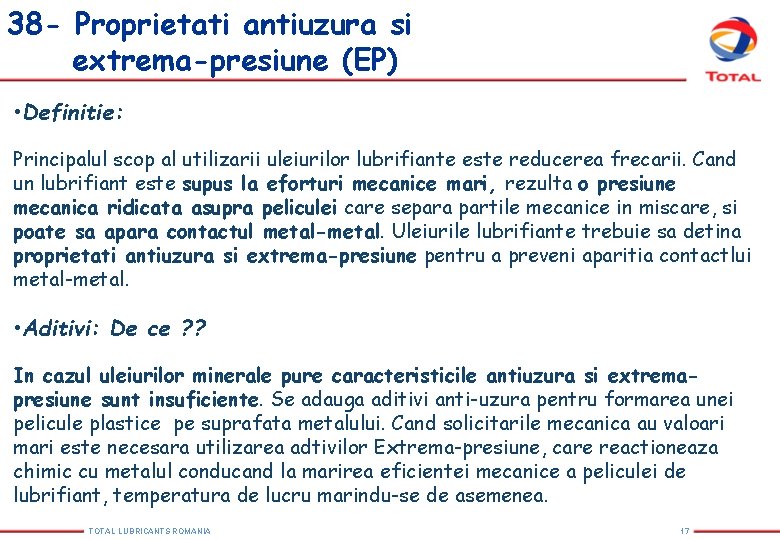 38 - Proprietati antiuzura si extrema-presiune (EP) • Definitie: Principalul scop al utilizarii uleiurilor 38 - Proprietati antiuzura si extrema-presiune (EP) • Definitie: Principalul scop al utilizarii uleiurilor