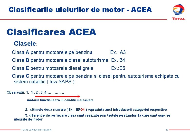 Clasificarile uleiurilor de motor - ACEA Clasificarea ACEA Clasele: Clasa A pentru motoarele pe Clasificarile uleiurilor de motor - ACEA Clasificarea ACEA Clasele: Clasa A pentru motoarele pe