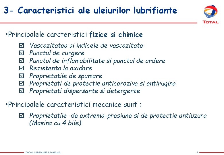 3 - Caracteristici ale uleiurilor lubrifiante • Principalele carcteristici fizice si chimice þ þ 3 - Caracteristici ale uleiurilor lubrifiante • Principalele carcteristici fizice si chimice þ þ