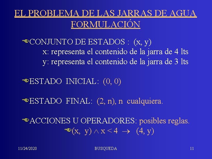 EL PROBLEMA DE LAS JARRAS DE AGUA FORMULACIÓN ECONJUNTO DE ESTADOS : (x, y)