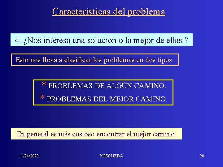 Características del problema 4. ¿Nos interesa una solución o la mejor de ellas ?