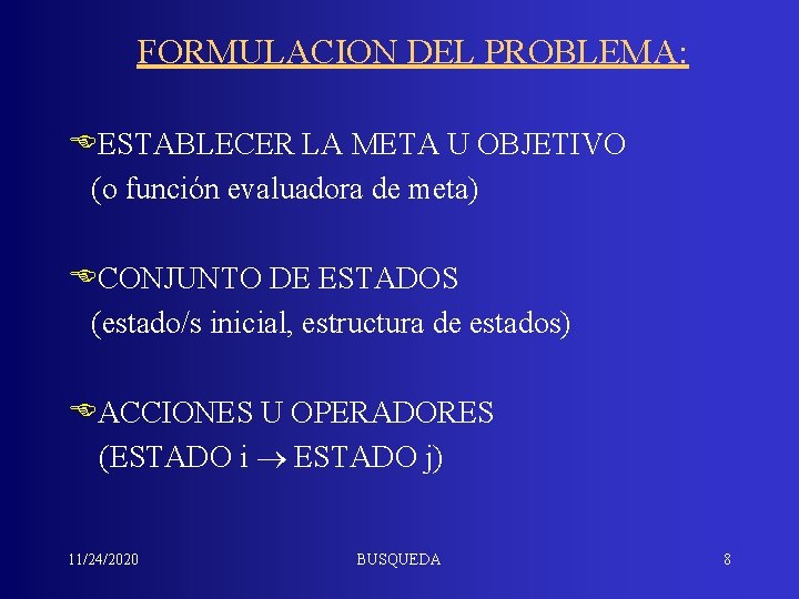 FORMULACION DEL PROBLEMA: EESTABLECER LA META U OBJETIVO (o función evaluadora de meta) ECONJUNTO