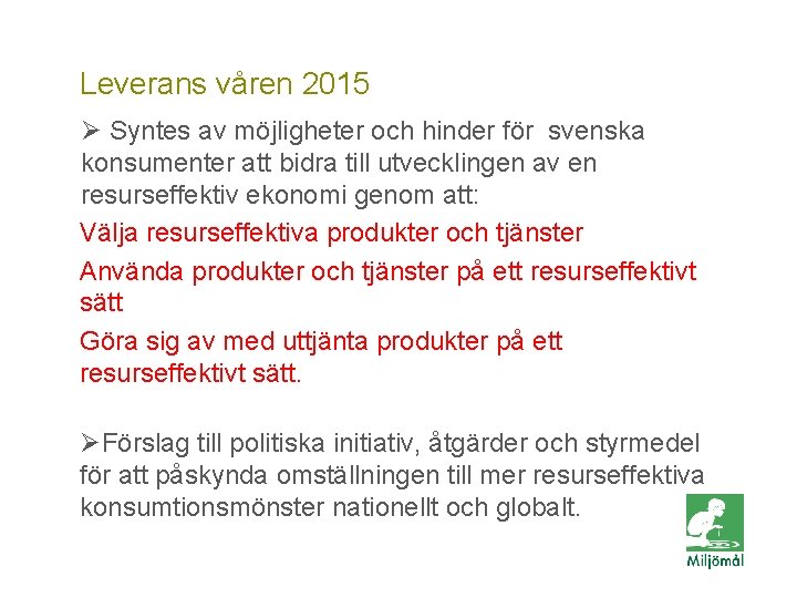 Leverans vårenmer? 2015 Vill du veta Ø Syntes av möjligheter och hinder för svenska