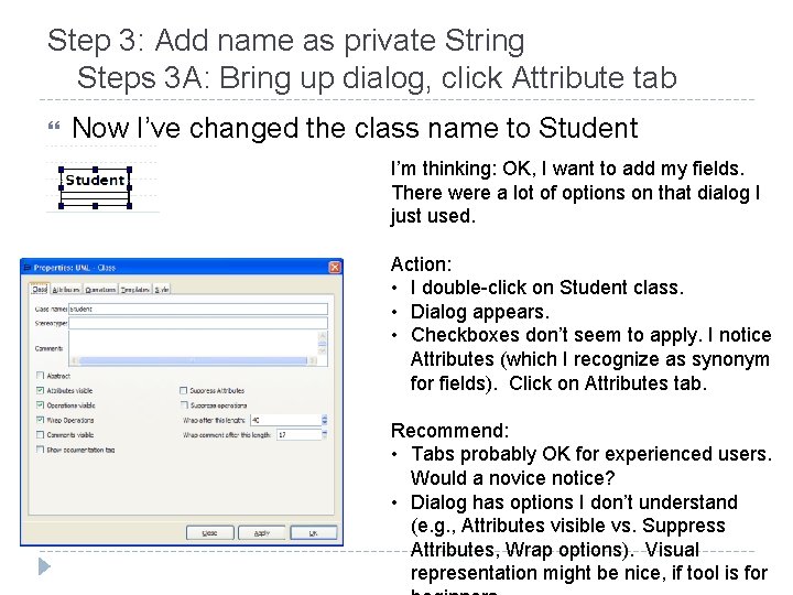 Step 3: Add name as private String Steps 3 A: Bring up dialog, click
