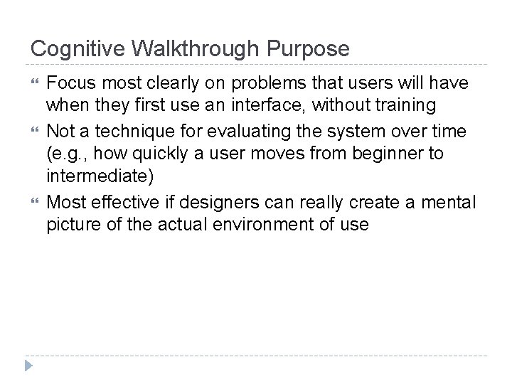 Cognitive Walkthrough Purpose Focus most clearly on problems that users will have when they