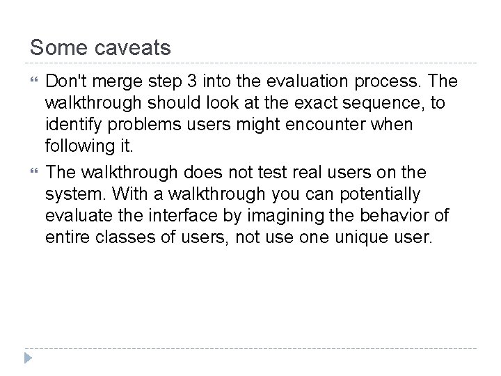Some caveats Don't merge step 3 into the evaluation process. The walkthrough should look