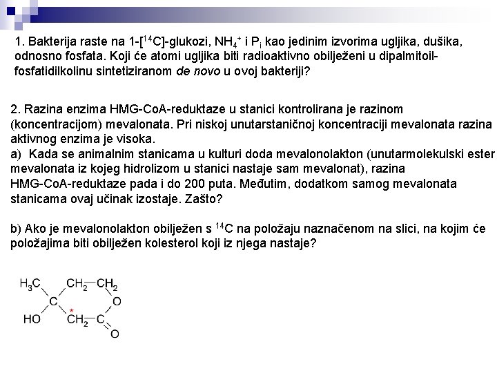 1. Bakterija raste na 1 -[14 C]-glukozi, NH 4+ i Pi kao jedinim izvorima