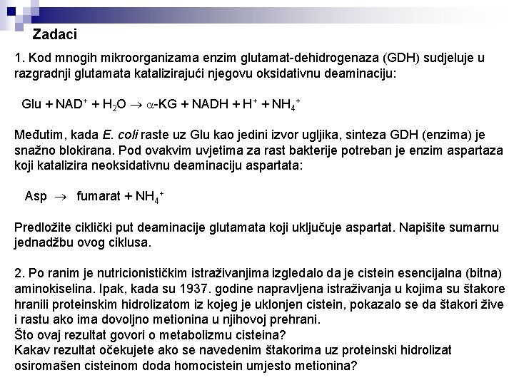 Zadaci 1. Kod mnogih mikroorganizama enzim glutamat-dehidrogenaza (GDH) sudjeluje u razgradnji glutamata katalizirajući njegovu