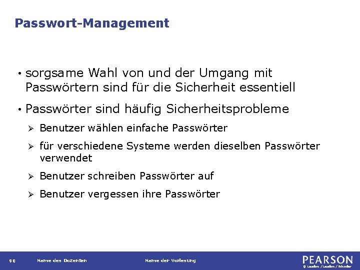 Passwort-Management 90 • sorgsame Wahl von und der Umgang mit Passwörtern sind für die