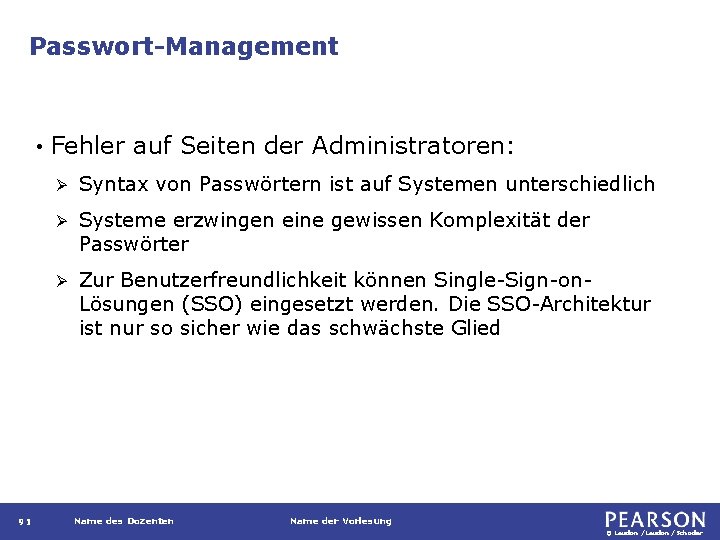 Passwort-Management • 91 Fehler auf Seiten der Administratoren: Ø Syntax von Passwörtern ist auf