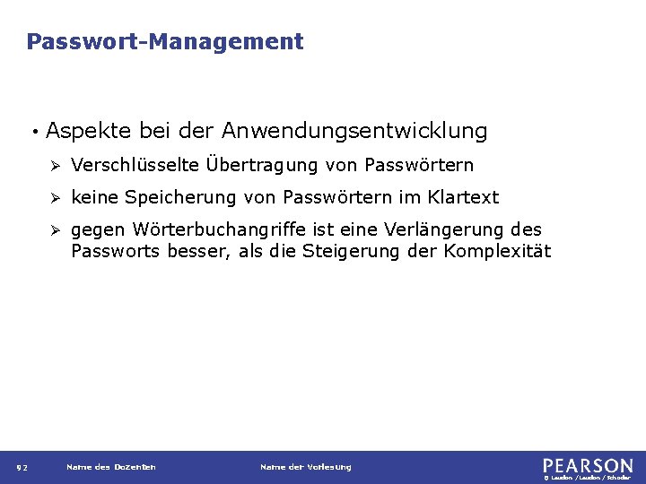 Passwort-Management • 92 Aspekte bei der Anwendungsentwicklung Ø Verschlüsselte Übertragung von Passwörtern Ø keine