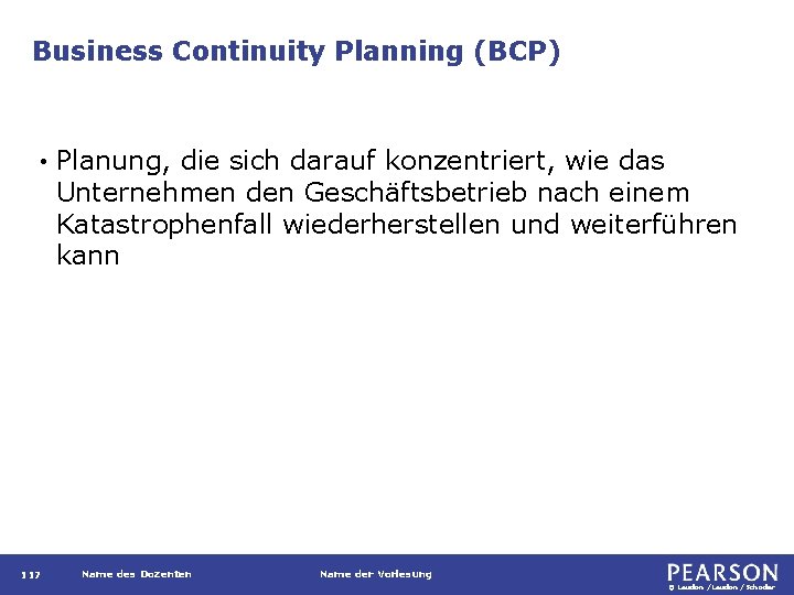 Business Continuity Planning (BCP) • 117 Planung, die sich darauf konzentriert, wie das Unternehmen
