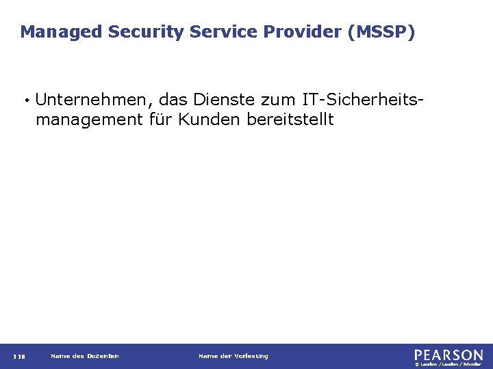 Managed Security Service Provider (MSSP) • 118 Unternehmen, das Dienste zum IT-Sicherheitsmanagement für Kunden