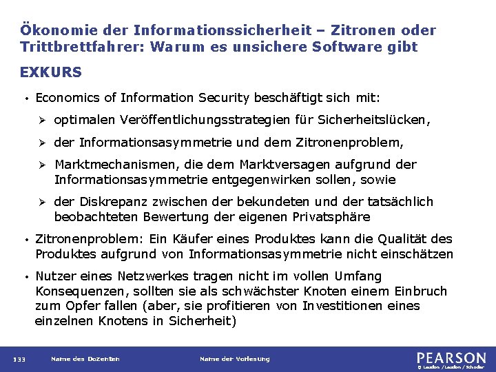 Ökonomie der Informationssicherheit – Zitronen oder Trittbrettfahrer: Warum es unsichere Software gibt EXKURS • Ökonomie der Informationssicherheit – Zitronen oder Trittbrettfahrer: Warum es unsichere Software gibt EXKURS •