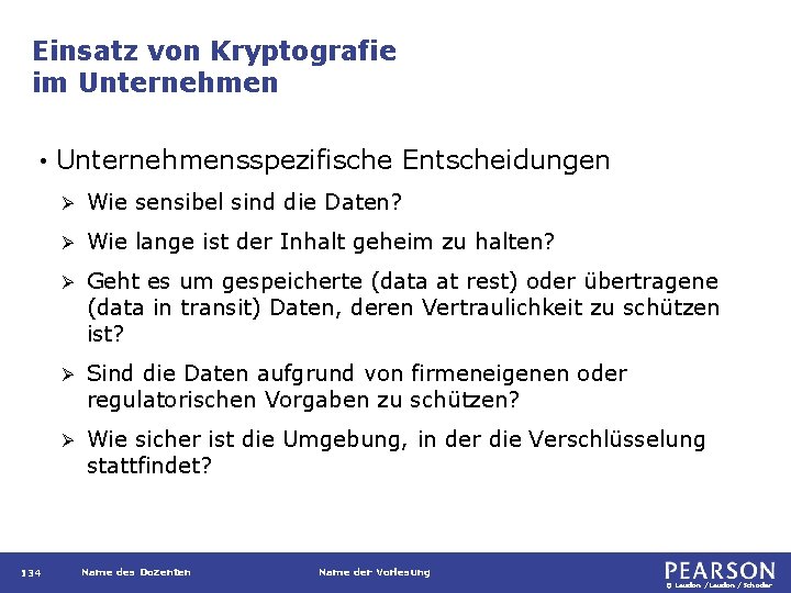 Einsatz von Kryptografie im Unternehmen • 134 Unternehmensspezifische Entscheidungen Ø Wie sensibel sind die