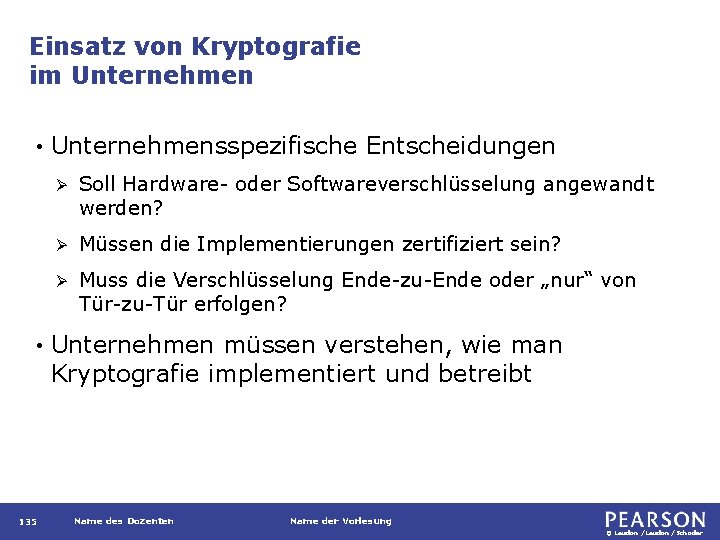 Einsatz von Kryptografie im Unternehmen • • 135 Unternehmensspezifische Entscheidungen Ø Soll Hardware- oder