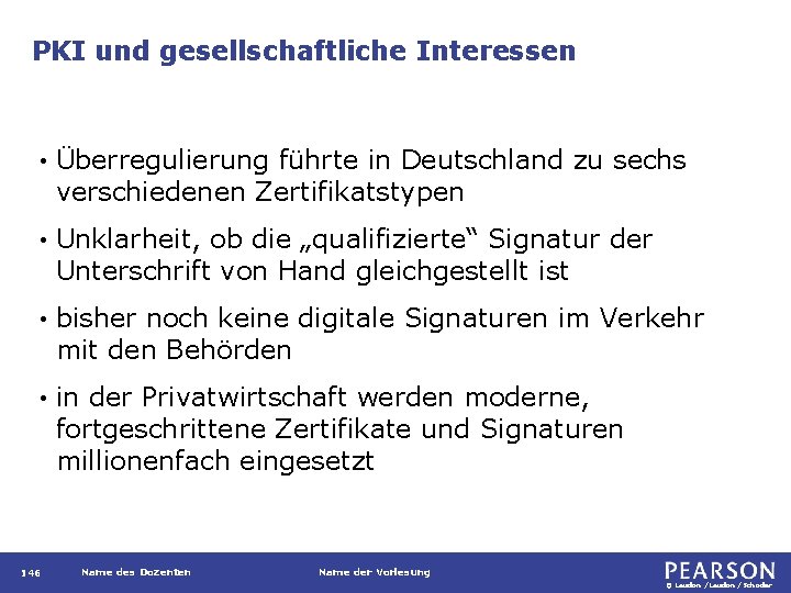 PKI und gesellschaftliche Interessen • Überregulierung führte in Deutschland zu sechs verschiedenen Zertifikatstypen •