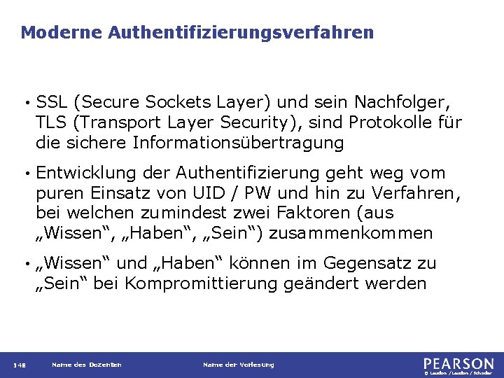 Moderne Authentifizierungsverfahren • SSL (Secure Sockets Layer) und sein Nachfolger, TLS (Transport Layer Security),