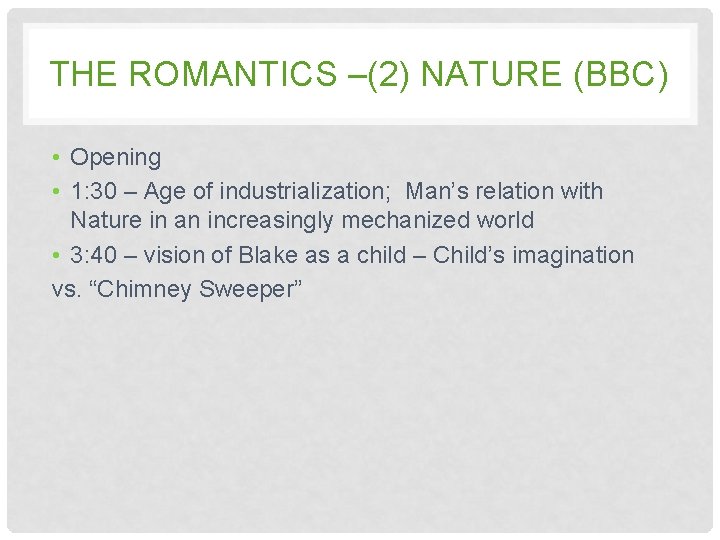 THE ROMANTICS –(2) NATURE (BBC) • Opening • 1: 30 – Age of industrialization;