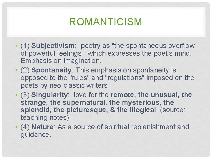 ROMANTICISM • (1) Subjectivism: poetry as “the spontaneous overflow of powerful feelings ” which