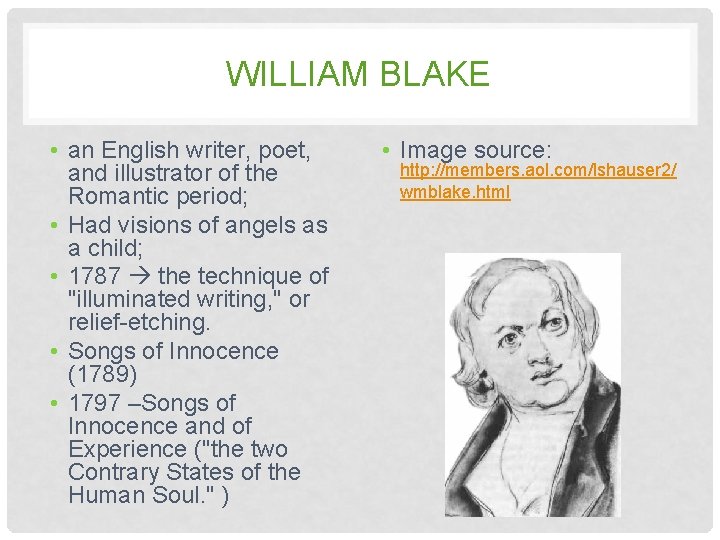 WILLIAM BLAKE • an English writer, poet, and illustrator of the Romantic period; •