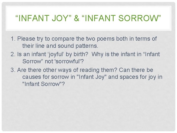 “INFANT JOY” & “INFANT SORROW” 1. Please try to compare the two poems both