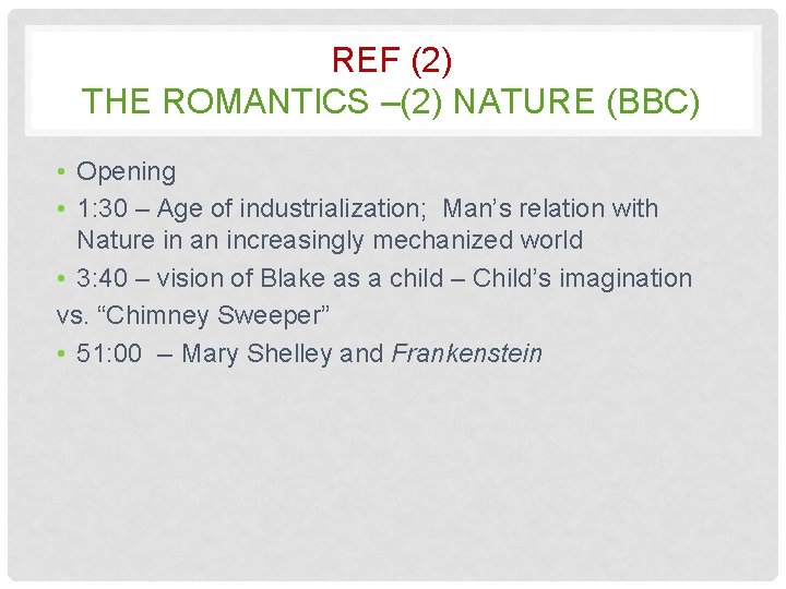 REF (2) THE ROMANTICS –(2) NATURE (BBC) • Opening • 1: 30 – Age