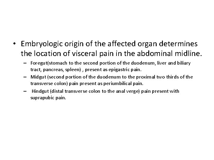  • Embryologic origin of the affected organ determines the location of visceral pain