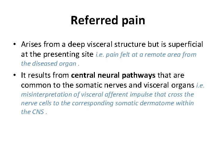 Referred pain • Arises from a deep visceral structure but is superficial at the