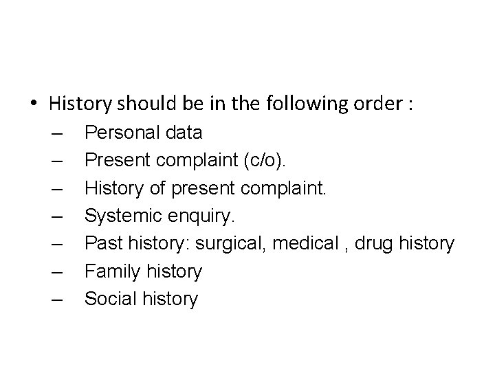  • History should be in the following order : – – – –