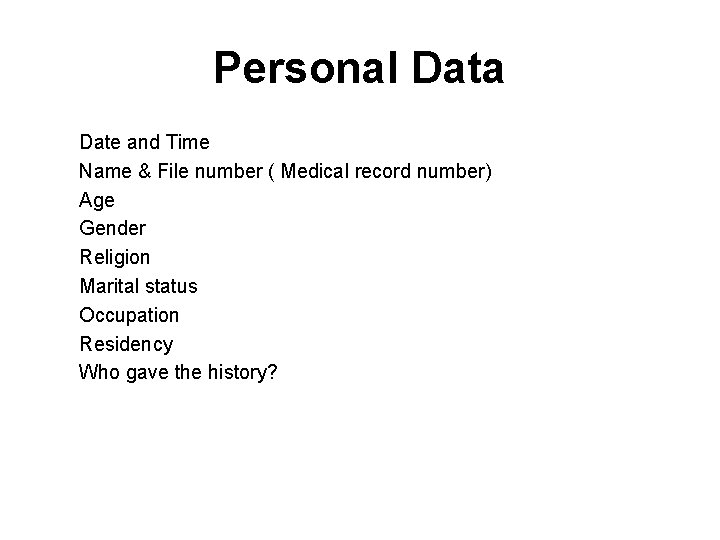 Personal Data Date and Time Name & File number ( Medical record number) Age