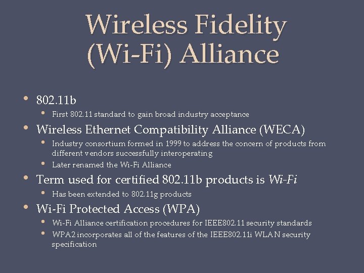 Wireless Fidelity (Wi-Fi) Alliance • • 802. 11 b • First 802. 11 standard