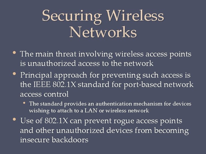 Securing Wireless Networks • • • The main threat involving wireless access points is