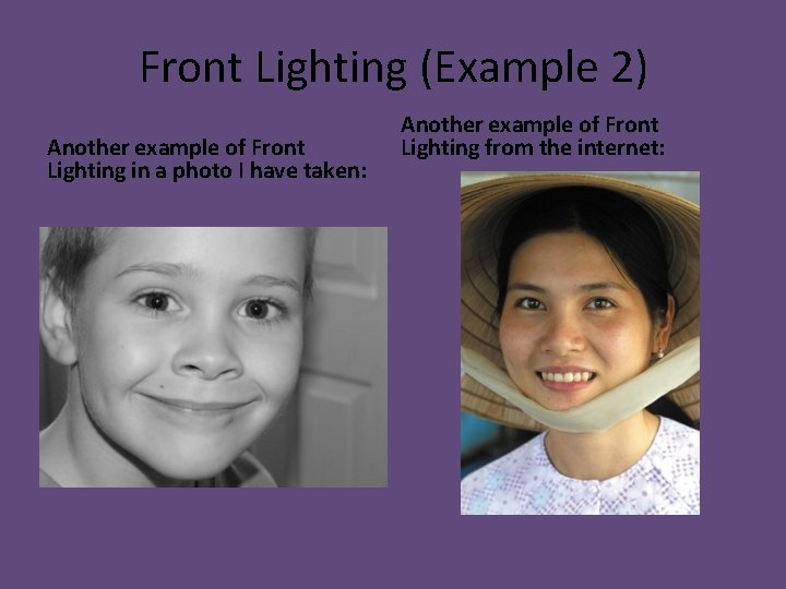 Front Lighting (Example 2) Another example of Front Lighting in a photo I have Front Lighting (Example 2) Another example of Front Lighting in a photo I have