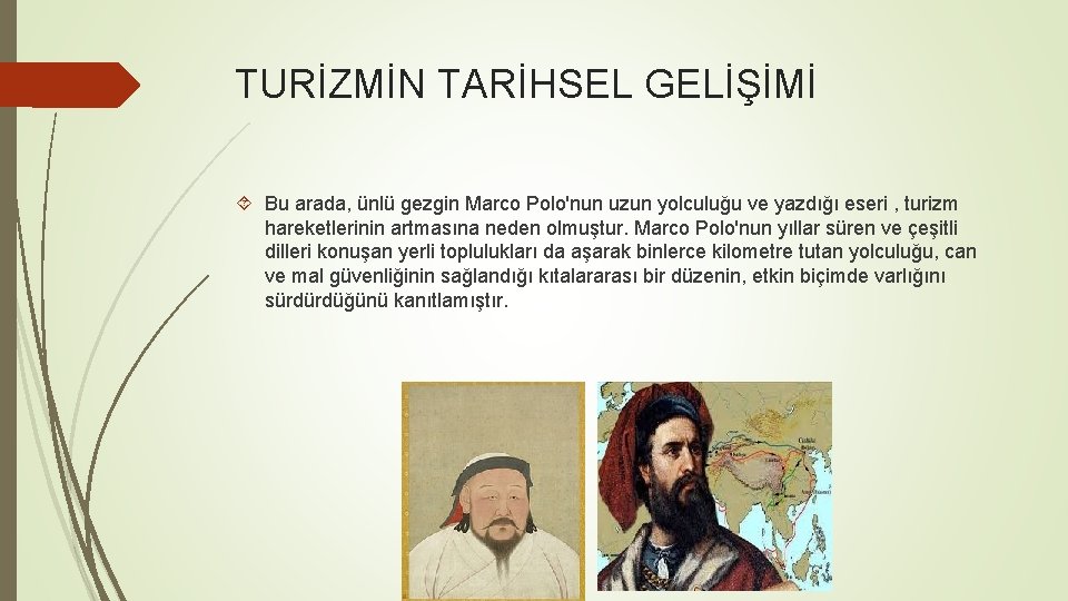 TURİZMİN TARİHSEL GELİŞİMİ Bu arada, ünlü gezgin Marco Polo'nun uzun yolculuğu ve yazdığı eseri