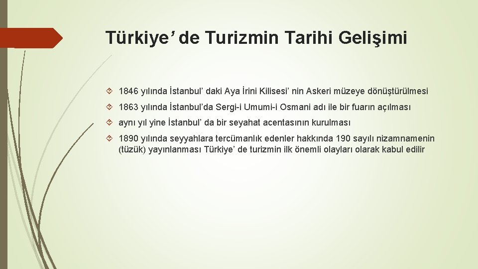 Türkiye’ de Turizmin Tarihi Gelişimi 1846 yılında İstanbul’ daki Aya İrini Kilisesi’ nin Askeri